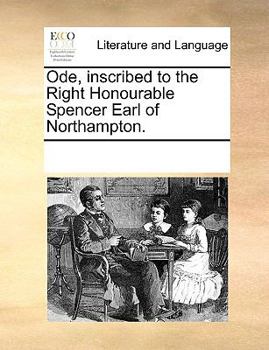 Paperback Ode, Inscribed to the Right Honourable Spencer Earl of Northampton. Book