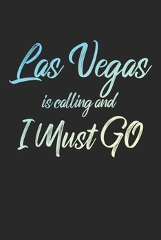 Las Vegas Is Calling And I Must Go: 6x9" Dot Bullet Notebook/Journal Funny Adventure, Travel, Vacation, Holiday Diary Gift Idea