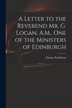 Paperback A Letter to the Reverend Mr. G. Logan, A.M., One of the Ministers of Edinburgh Book