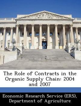 Paperback The Role of Contracts in the Organic Supply Chain: 2004 and 2007 Book