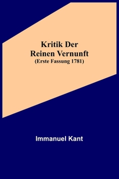 Paperback Kritik der reinen Vernunft (Erste Fassung 1781) [German] Book