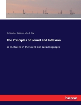 Paperback The Principles of Sound and Inflexion: as illustrated in the Greek and Latin languages Book