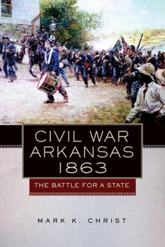 Paperback Civil War Arkansas, 1863: The Battle for a Statevolume 23 Book
