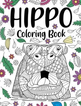 Paperback Hippo Coloring Book: A Cute Adult Coloring Books for Hippo Lovers, Best Gift for Animals Lovers Book