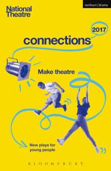 Paperback National Theatre Connections 2017: Three; #Yolo; Fomo; Status Update; Musical Differences; Extremism; The School Film; Zero for the Young Dudes!; The Book