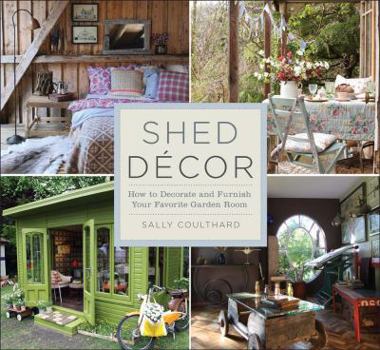 Paperback Shed Decor: How to Decorate and Furnish Your Favorite Garden Room Book