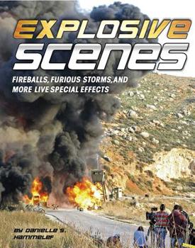 Hardcover Explosive Scenes: Fireballs, Furious Storms, and More Live Special Effects Book