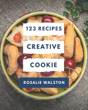 Paperback 123 Creative Cookie Recipes: Everything You Need in One Cookie Cookbook! Book
