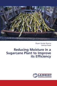 Paperback Reducing Moisture in a Sugarcane Plant to Improve its Efficiency Book