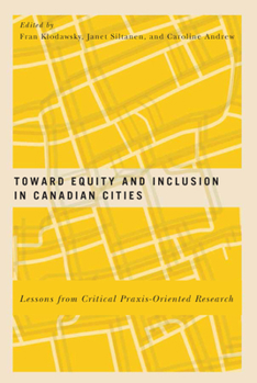 Hardcover Toward Equity and Inclusion in Canadian Cities: Lessons from Critical Praxis-Oriented Research Book