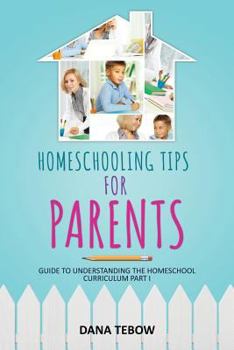 Paperback Homeschooling Tips for Parents Guide to Understanding the Homeschool Curriculum Part I Book