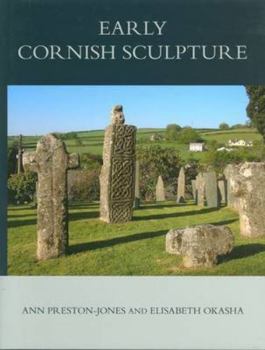 Corpus of Anglo-Saxon Stone Sculpture, XI, Early Cornish Sculpture - Book #11 of the Corpus of Anglo-Saxon Stone Sculpture