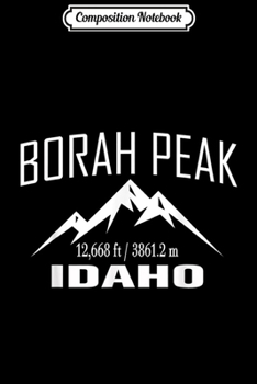 Composition Notebook: BORAH PEAK IDAHO Climbing Summit Club Outdoor Adventure Gift Journal/Notebook Blank Lined Ruled 6x9 100 Pages
