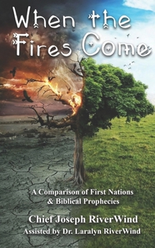 Paperback When The Fires Come: A Comparison of First Nations and Biblical Prophecies Book