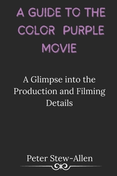 Paperback A Guide to the Color Purple Movie: A Glimpse into the Production and Filming Details Book