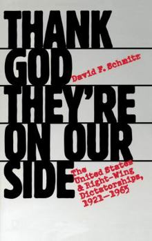 Paperback Thank God They're on Our Side: The United States and Right-Wing Dictatorships, 1921-1965 Book