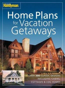 Paperback The Family Handyman Home Plans for Vacation Getaways Book