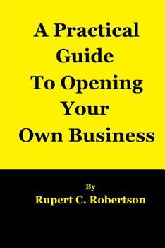Paperback A Practical Guide to Opening Your Own Business Book