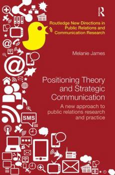 Paperback Positioning Theory and Strategic Communication: A New Approach to Public Relations Research and Practice Book