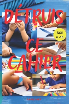 Paperback Détruis Ce Cahier - Livre d'Activités Pour Enfants: Encourage La Créativité [French] Book