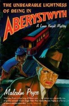 The Unbearable Lightness of Being in Aberystwyth (Aberystwyth Noir, #3) - Book #3 of the Aberystwyth Noir