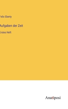 Aufgaben der Zeit: Erstes Heft (German Edition)