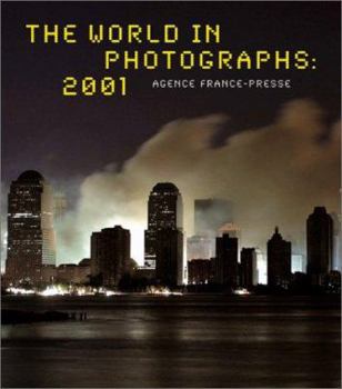 Hardcover The World in Photographs 2001: Agence France-Presse Book
