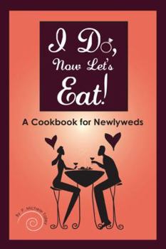 Paperback I Do, Now Let's Eat!: A Cookbook for Newlyweds Book