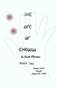 The Life of Christos Book Two: By Jualt Christos - Book #2 of the Life of Christos
