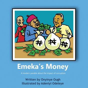 Paperback Emeka's Money: A Modern Parable about the Impact of Corruption. Book