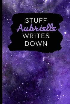 Paperback Stuff Aubrielle Writes Down: Personalized Journal / Notebook (6 x 9 inch) with 110 wide ruled pages inside [Purple Cosmos] Book