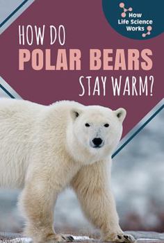 Library Binding How Do Polar Bears Stay Warm? Book