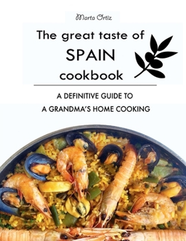 Paperback The Great Taste of Spain Cookbook: A definitive guide to a grandma's home cooking Book