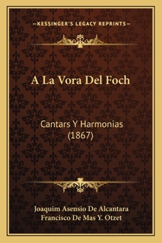 Paperback A La Vora Del Foch: Cantars Y Harmonias (1867) [Spanish] Book
