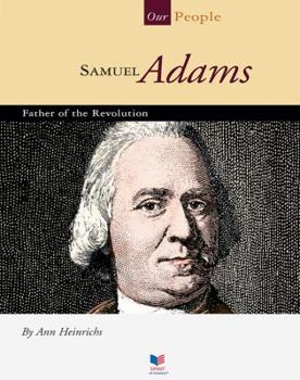 Samuel Adams: Father Of The Revolution (Our People) - Book  of the Our People