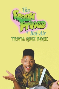 Paperback The Fresh Prince of Bel-Air: Trivia Quiz Book