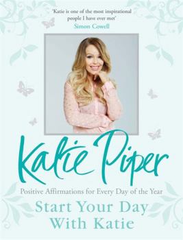 Hardcover Start Your Day with Katie: 365 Affirmations for a Year of Positive Thinking Book