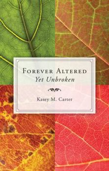 Paperback Forever Altered, Yet Unbroken Book