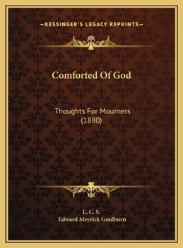 Hardcover Comforted Of God: Thoughts For Mourners (1880) Book