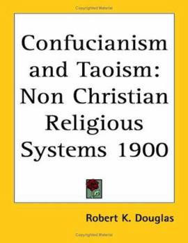 Paperback Confucianism and Taoism: Non Christian Religious Systems 1900 Book