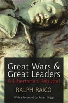 Paperback Great Wars and Great Leaders: A Libertarian Rebuttal Book