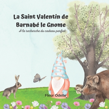 Paperback La Saint Valentin de Barnabé le Gnome: A la recherche du cadeau parfait [French] Book