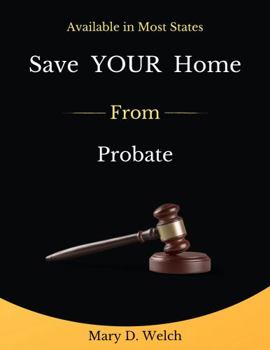 Paperback Save YOUR Home From Probate: Available in Most States Book