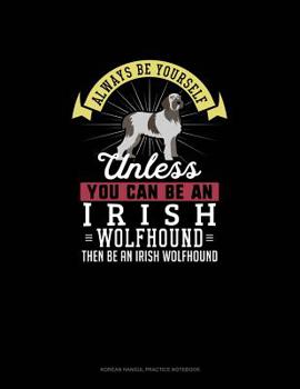 Paperback Always Be Yourself Unless You Can Be An Irish Wolfhound Then Be An Irish Wolfhound: 6 Columns Columnar Pad Book