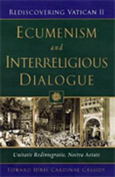 Ecumenism And Interreligious Dialogue: Unitatis Redintegratio, Nostra Aetate (Rediscovering Vatican II) - Book  of the Rediscovering Vatican II