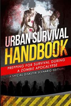 Paperback Urban Survival Handbook: Prepping For Survival During A Zombie Apocalypse Book