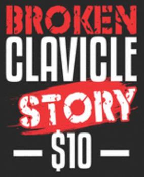 Broken Clavicle story $10: Funny Get Well Soon Recovery Story Composition Notebook 100 College Ruled Pages Journal Diary