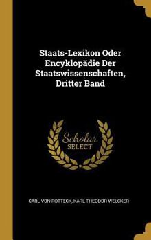 Hardcover Staats-Lexikon Oder Encyklopädie Der Staatswissenschaften, Dritter Band [German] Book