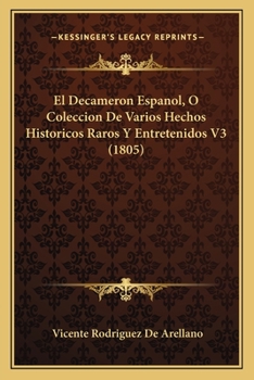 Paperback El Decameron Espanol, O Coleccion De Varios Hechos Historicos Raros Y Entretenidos V3 (1805) [Spanish] Book