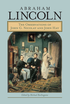 Paperback Abraham Lincoln: The Observations of John G. Nicolay and John Hay Book